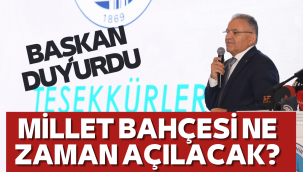 Başkan Büyükkılıç, Millet Bahçesi'nin açılış tarihini duyurdu