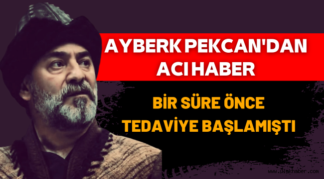 Diriliş Ertuğrul'un Artuk Bey'i Ayberk Pekcan hayatını kaybetti