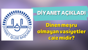 Diyanet'ten dinen meşru olmayan vasiyetler için açıklama