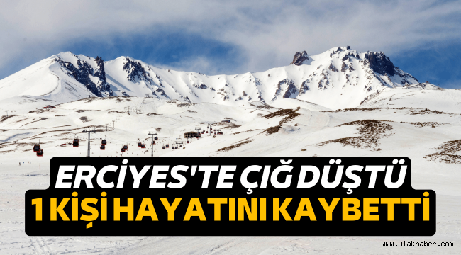 Erciyes'te çığ düşmesi sonucu 1 kişi hayatını kaybetti