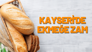 Kayseri'de ekmeğe yeni zam mı geldi, ne zaman gelecek, fiyatı ne kadar oldu?