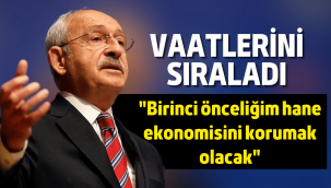 Kılıçdaroğlu: Birinci önceliğim hane ekonomisini korumak olacak
