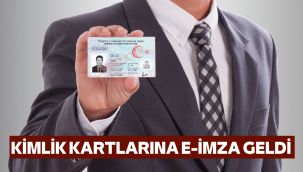 Kimlik kartlarında 'e-imza' dönemi başlıyor