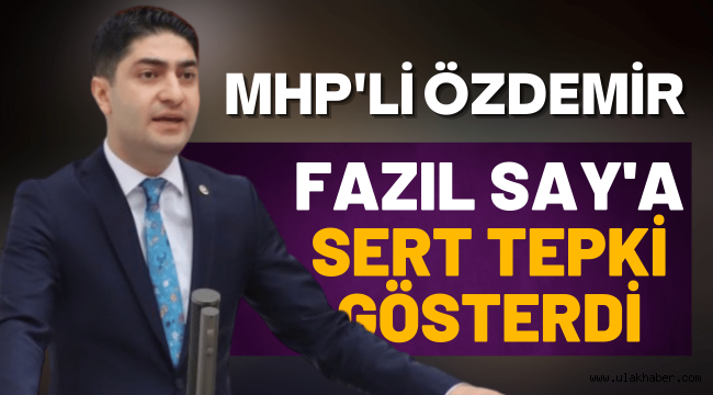 MHP Genel Başkan Yardımcısı İsmail Özdemir'den Fazıl Say'a sert tepki