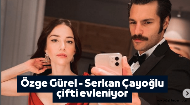 Özge Gürel ve Serkan Çayoğlu evleniyor mu? Çiftin düğünleri ne zaman olacak?