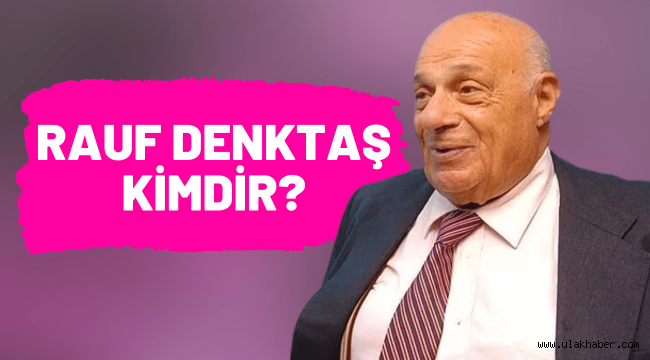 Rauf Denktaş kimdir, ne zaman vefat etti?