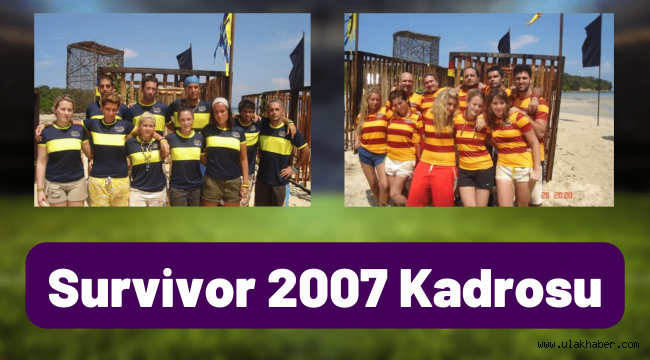 Survivor 2007 kadrosunda kimler vardı kimler?