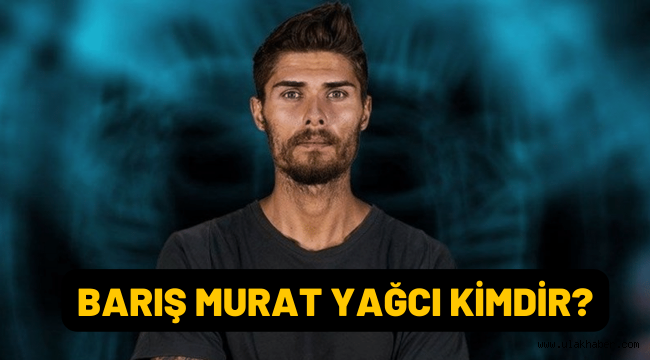 Survivor 2022 All Star Barış Murat Yağcı kimdir, kaç yaşında, nereli, mesleği nedir?