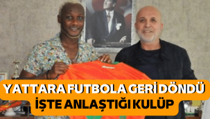 Yattara futbola geri döndü! İşte alacağı ücret