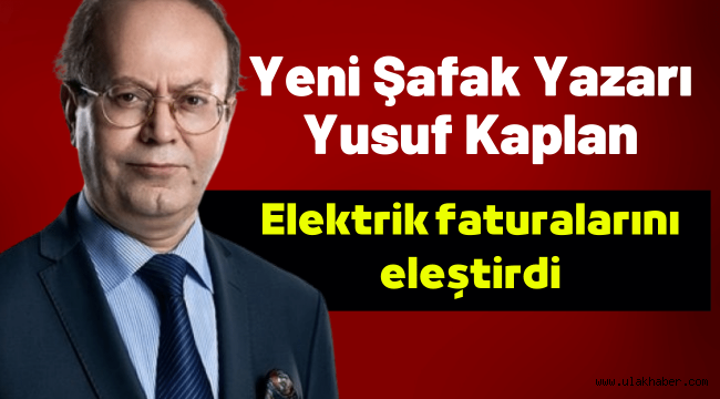 Yusuf Kaplan: Elektriğe müdahale şart!