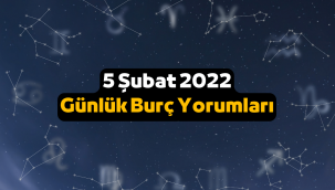 5 Şubat günlük burç yorumları 2022, 5 Şubat hangi burç, neler bekliyor?