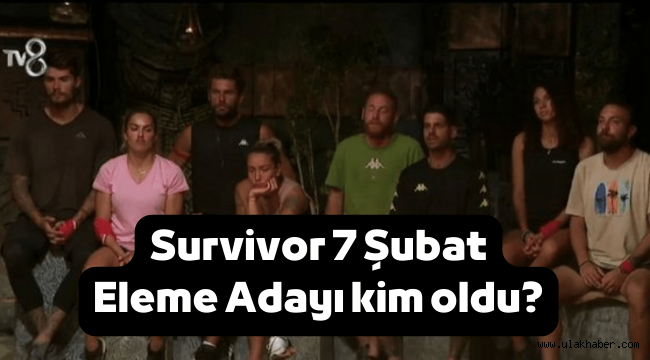 7 Şubat Survivor eleme adayı kim oldu, sürgüne kim gitti?