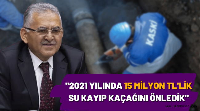 Başkan Büyükkılıç: 15 milyon TL'lik su kayıp kaçağını önledik