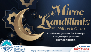 Büyükkılıç: Miraç gecesinin bereketini ve güzelliğini ömrümüze yayalım