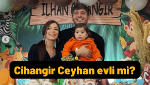 Cihangir Ceyhan evli mi, eşi kim, çocuğu var mı?