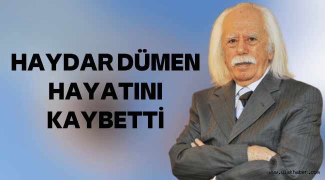 Haydar Dümen kimdir neden öldü, kaç yaşındaydı?