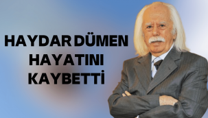 Haydar Dümen kimdir neden öldü, kaç yaşındaydı?