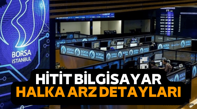 Hitit Bilgisayar halka arz ne zaman, eşit mi oransal mı?