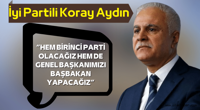 İYİ Partili Koray Aydın'dan dikkat çeken açıklamalar