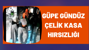 Kadın hırsızlar çelik kasayı çaldı
