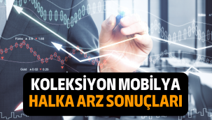 Koleksiyon Mobilya halka arz sonuçları açıklandı, borsada ne zaman işlem görecek?