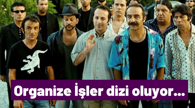 Organize İşler filmi, dizi oluyor! Ne zaman başlıyor, hangi kanalda, oyuncuları kim?