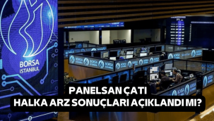 Panelsan Çatı halka arz sonuçları açıklandı mı, borsada ne zaman işleme başlayacak?