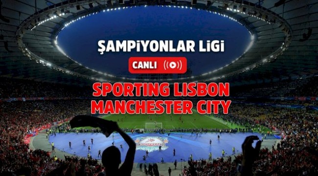 Sporting Lizbon Manchester City canli mac izle 