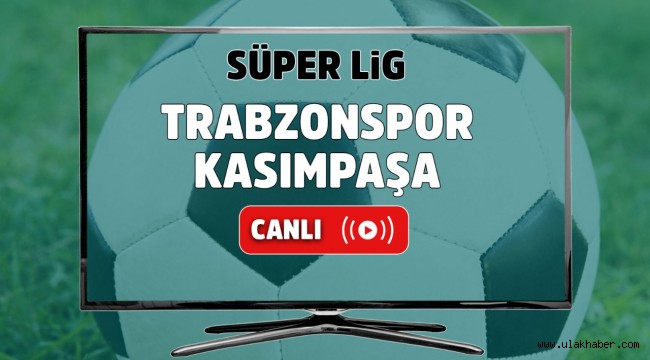 Trabzonspor Kasimpasa canli izle
