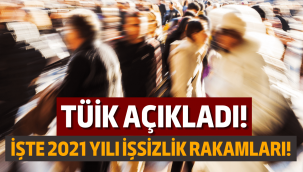 2021 yılı işsizlik rakamları açıklandı!