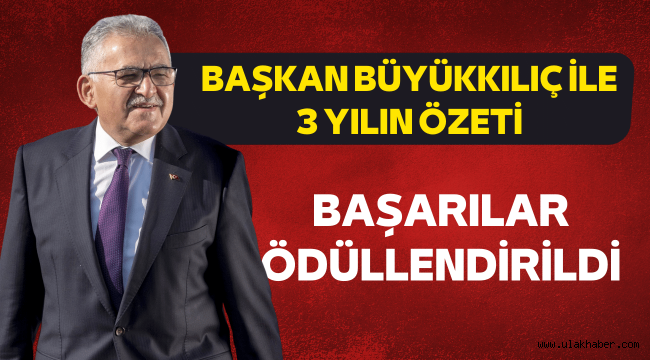 Başkan Büyükkılıç ile 3 yılın özeti: Proje, hizmet ve başarı