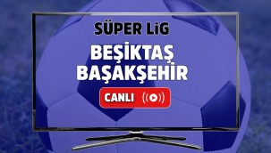 Besiktas Basaksehir canli izle