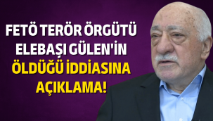FETÖ Elebaşı Fetullah Gülen öldü mü?