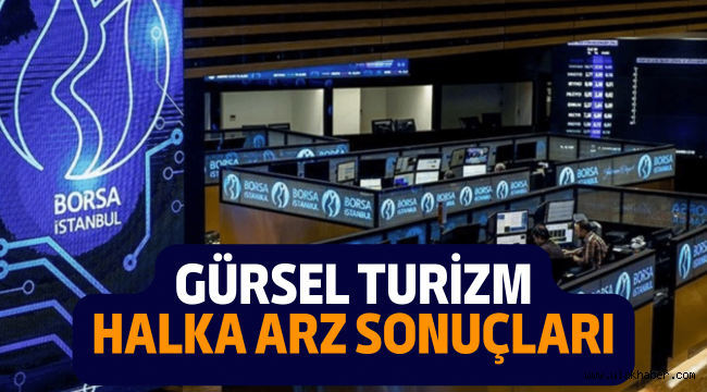 Gürsel Turizm halka arz sonuçları açıklandı, borsada ne zaman işlem görecek?