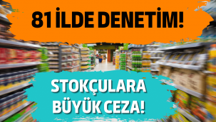 Haksız fiyat ve stokçuluğa tarihi ceza!
