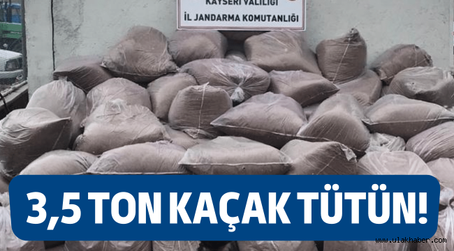Kayseri'de 3,5 ton kaçak tütün ele geçirildi!