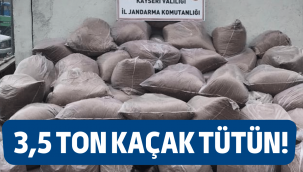 Kayseri'de 3,5 ton kaçak tütün ele geçirildi!
