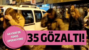 Kayseri'de fuhuş baskını: 35 gözaltı