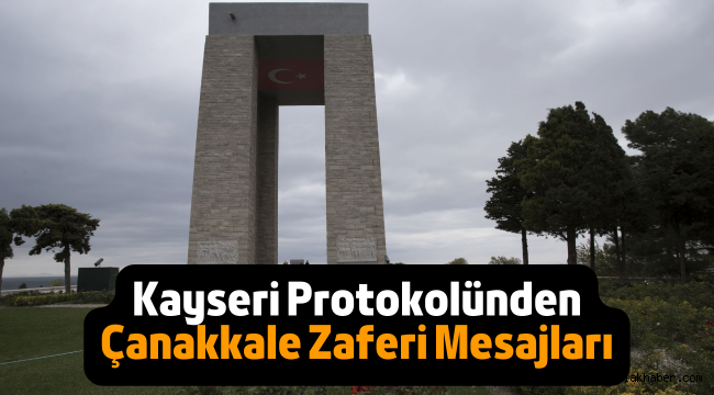 Kayseri protokolünden "18 Mart Şehitler Günü ve Çanakkale Zaferi" mesajları