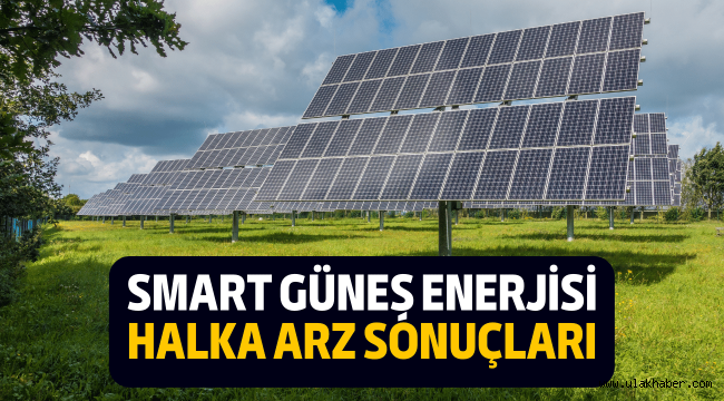 Smart Güneş Enerjisi halka arz sonuçları açıklandı, borsada ne zaman işlem görecek?