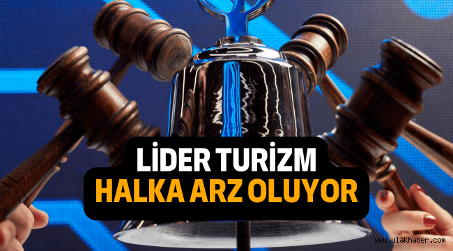 SPK, Lider Turizm'in halka arzını onayladı! Halka arz ne zaman, eşit mi oransal mı?