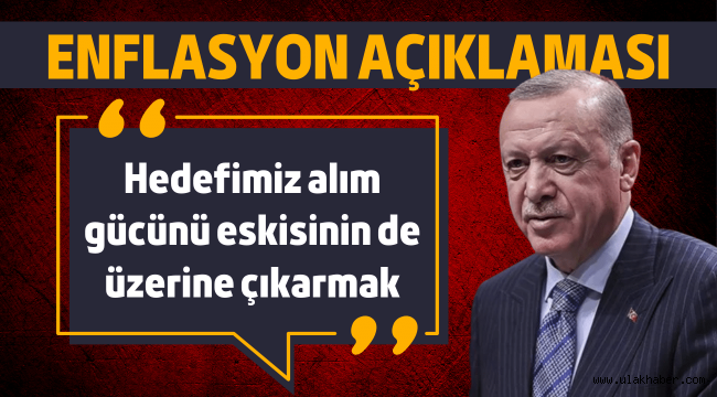 Cumhurbaşkanı Erdoğan'dan enflasyon açıklaması