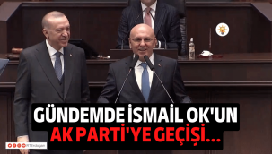 İsmail Ok'un Ak Parti'ye geçişi gündemde geniş yer buldu