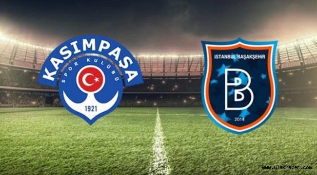 Kasimpasa Basaksehir canli izle