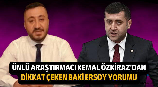 Kemal Özkiraz'dan Baki Ersoy yorumu: Beni çok şaşırttı!