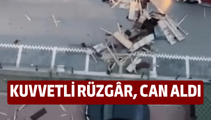 Kuvvetli rüzgâr, 1 kişinin ölümüne neden oldu