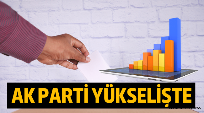 Son seçim anketine göre Ak Parti yükselişte