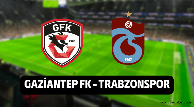 Trabzonspor Gaziantep canli