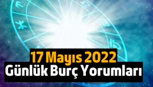 17 Mayıs günlük burç yorumları 2022, 17 Mayıs hangi burç?
