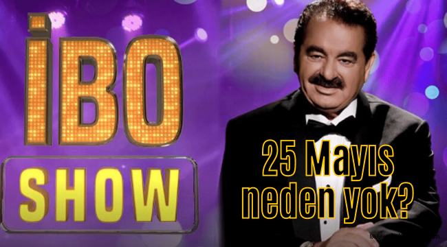 25 Mayıs 2022 Çarşamba Star TV Yayın akışı İbo Show yok mu neden yok?